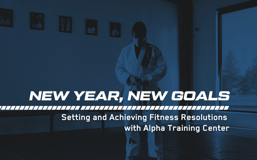New Year, New Goals: Setting and Achieving Fitness Resolutions with Alpha Training Center
